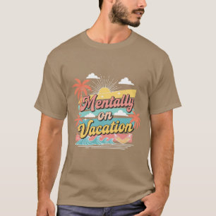 Mentally On Vacation Travel Vibe Unisex Tee