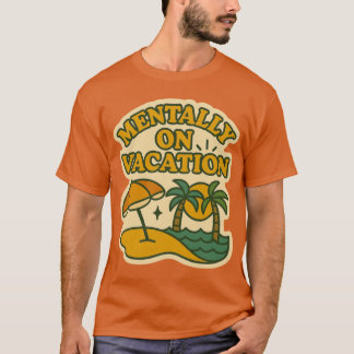 Mentally On Vacation vintage funny funny T-Shirt