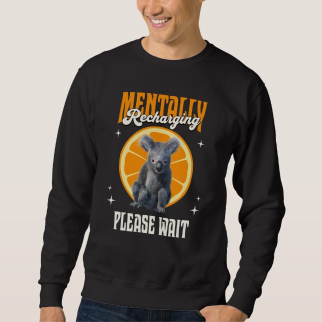 Mentally Recharging Koala Introvert Mood Design Sweatshirt (Front)