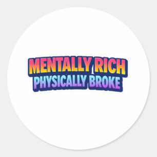 Mentally Rich Physically Broke Sticker