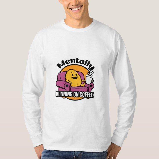 Mentally running on coffee T-Shirt (Front)