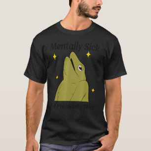 Mentally Sick But Physically Thicc Apparel T-Shirt