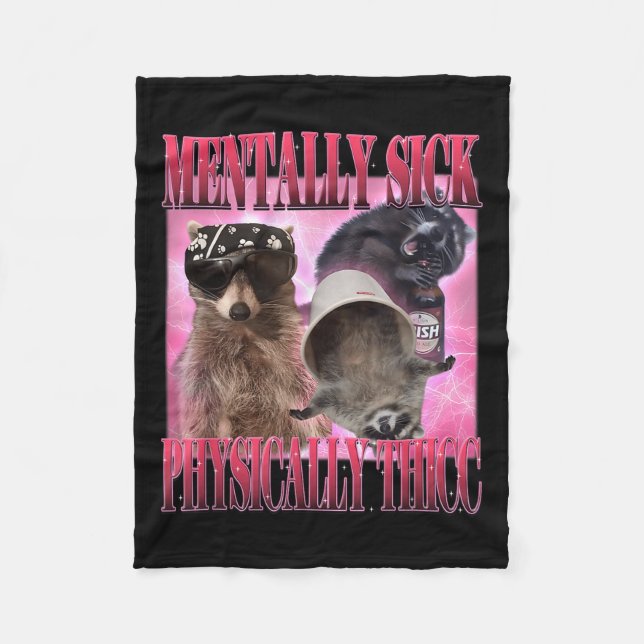 Mentally Sick Physically Thicc Funny Racoon Meme  Fleece Blanket (Front)