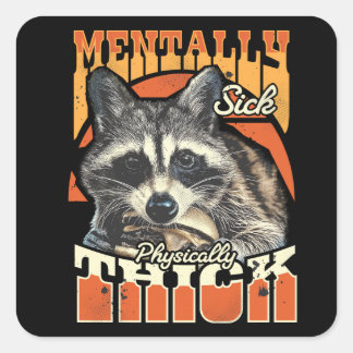 Mentally Sick Physically Thick Feral Racoon 90s Square Sticker
