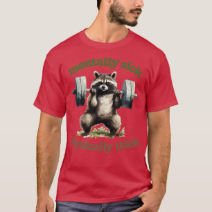 Mentally Sick Physically Thick Trash Panda Lover 1 T-Shirt