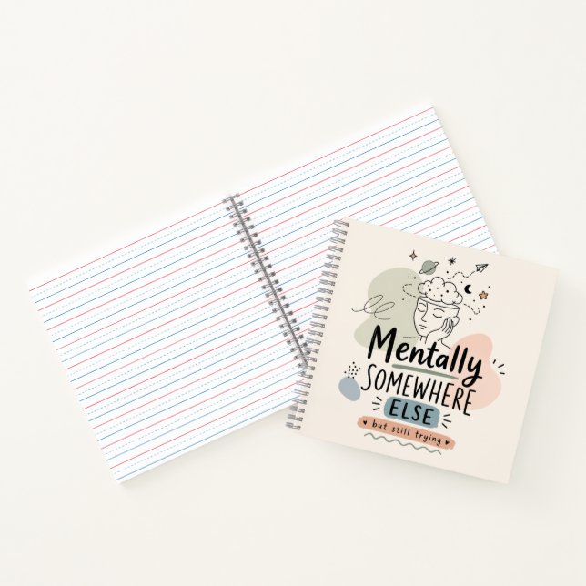 Mentally Somewhere Else Graphic Designed Notebook  (Inside)