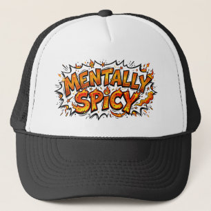 Mentally Spicy Comic Book Fire Funny Trucker Hat