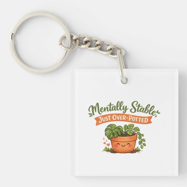 Mentally Stable, Just Over-Potted Cute Plant Lover Key Ring (Front)