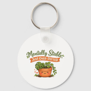 Mentally Stable, Just Over-Potted Cute Plant Lover Key Ring