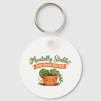 Mentally Stable, Just Over-Potted Cute Plant Lover Key Ring