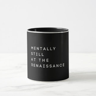 Mentally still Renaissance concert Funny Black Mug