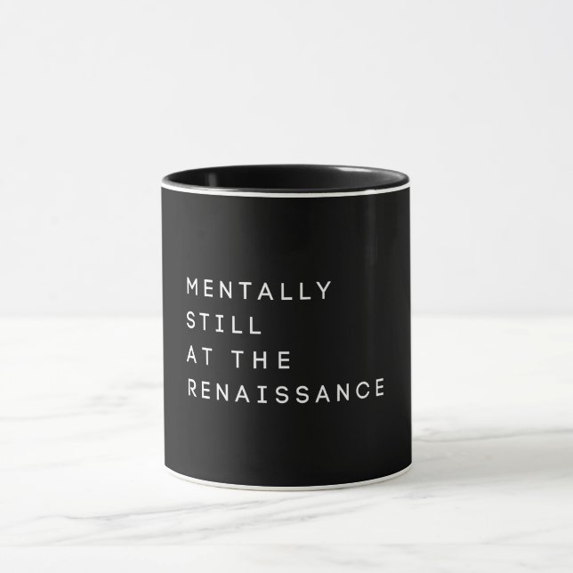 Mentally still Renaissance concert Funny Black Mug (Center)