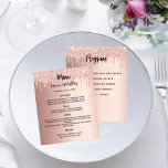 Menu program rose gold birthday party<br><div class="desc">Rose gold gradient background. Black text. Decorated with drips,  paint dripping look. 
Front: Personalise and add your name,  date and the menu. 
Back: Program.  If you have a large program you can reduce the line spacing.

1 sheet = 1 menu printed edge to edge.</div>