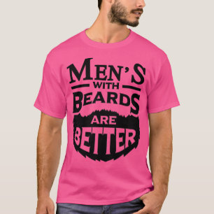 Menx27s with Beards are Better Fatherx27s Day Gift T-Shirt