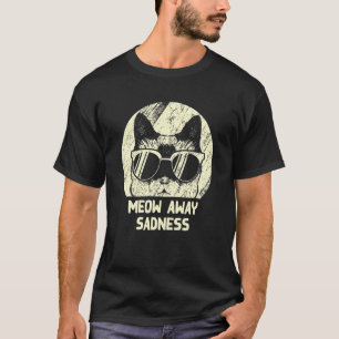 Meow Away Sadness Cat  Positivity Kitten Positive  T-Shirt