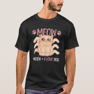 Meow I love you cute cat for Valentine's Day T-Shirt
