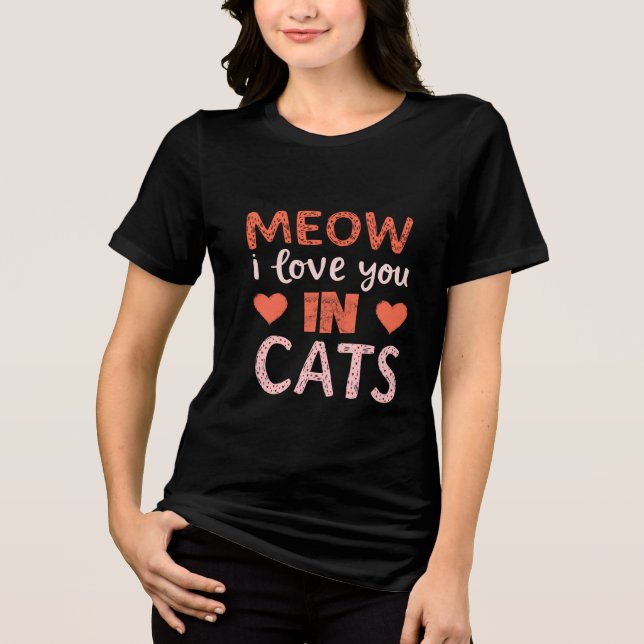 meow i love you in cats Tri-Blend shirt (Front)