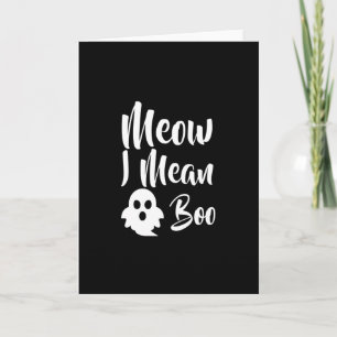 Meow I Mean Boo-catoween-halloween-funny Card