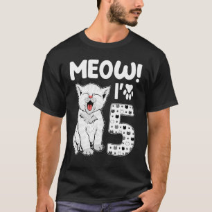 Meow I'm 5 Years Old Girl 5th Birthday Cat Cute Ca T-Shirt