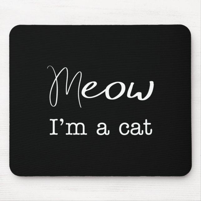 Meow Im A Cat Funny Halloween Costume Mouse Pad (Front)