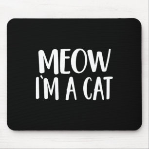 Meow I'm A Cat - Halloween Costume  Mouse Pad