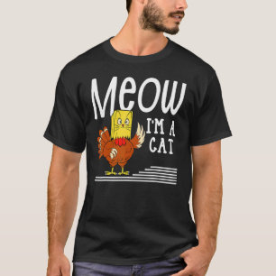 Meow I'm A Cat Thanksgiving Turkey Fake Cat Kitten T-Shirt