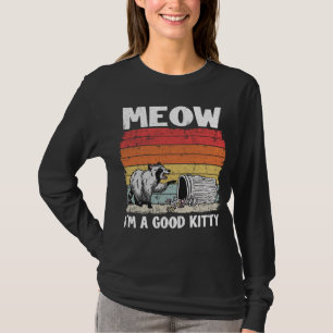 Meow I'm A Good Kitty Trash Can Garbage Panda Racc T-Shirt