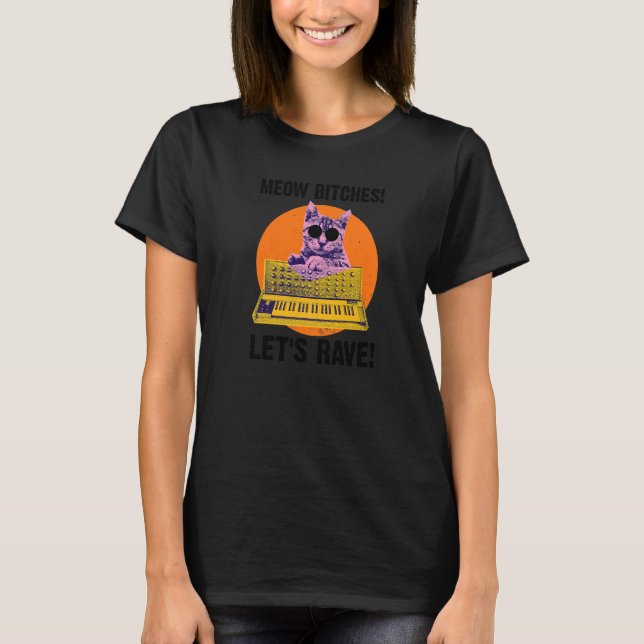Meow Lets Rave Techno Cat Synthesizer Rave Synth D T-Shirt (Front)