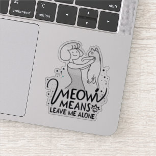 Meow Means Leave Me Alone - Aesthetic Funny Cat