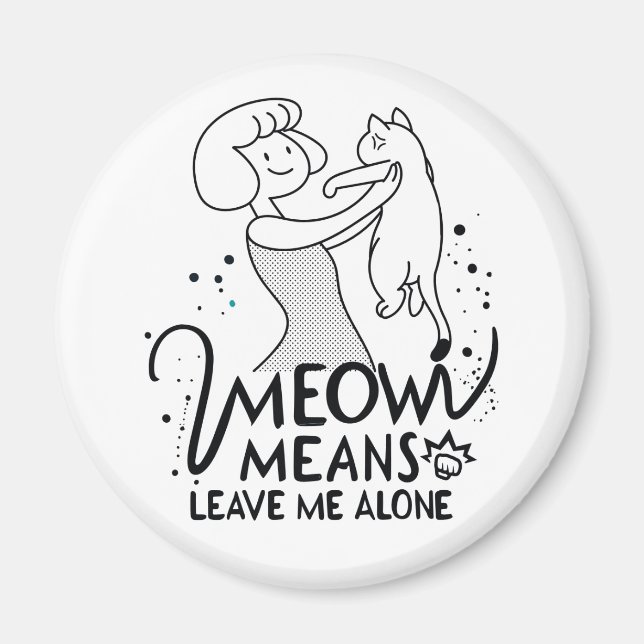 Meow Means Leave Me Alone - Aesthetic Funny Cat Magnet (Front)
