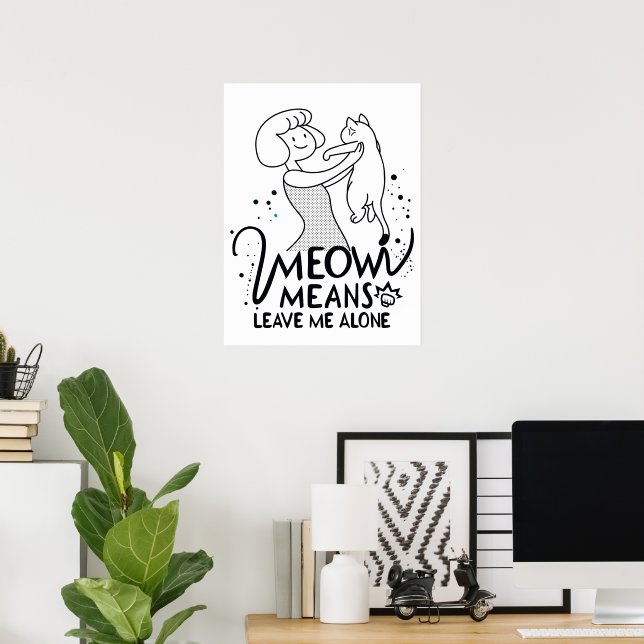 Meow Means Leave Me Alone - Aesthetic Funny Cat Poster (Home Office)