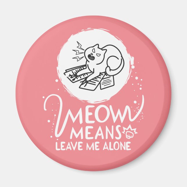 Meow Means Leave Me Alone - Angry Funny Cat Magnet (Front)