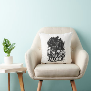 Meow Means Leave Me Alone Funny Cat Quote Cushion