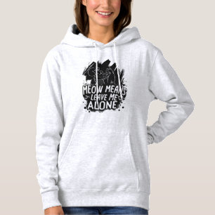 Meow Means Leave Me Alone Funny Cat Quote Hoodie