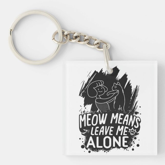 Meow Means Leave Me Alone Funny Cat Quote Key Ring (Front)