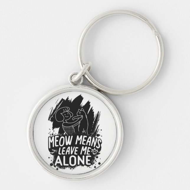 Meow Means Leave Me Alone Funny Cat Quote Key Ring (Front)