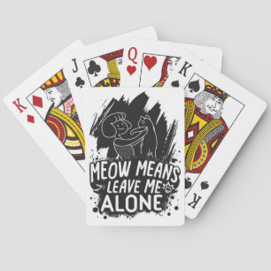 Meow Means Leave Me Alone Funny Cat Quote Playing Cards