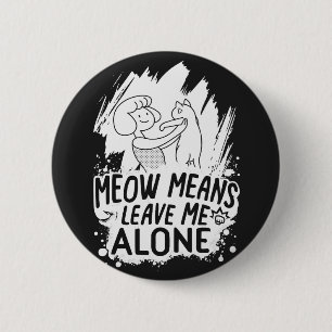 Meow Means Leave Me Alone Funny Cat - White 6 Cm Round Badge