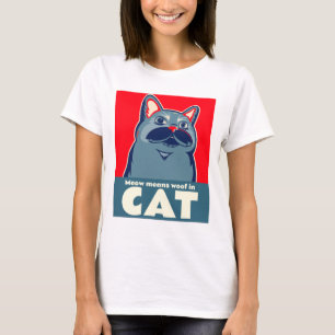 Meow means woof in cat funny cute quote T-Shirt