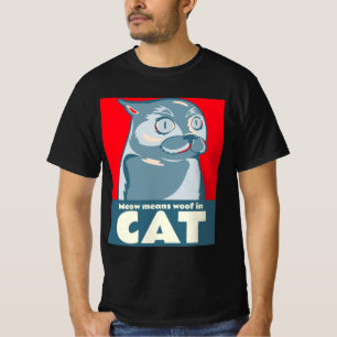 Meow means woof in cat funny quote T-Shirt