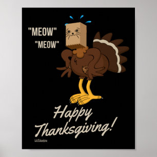 MEOW MEOW HAPPY THANKSGIVING funny holiday gift Poster