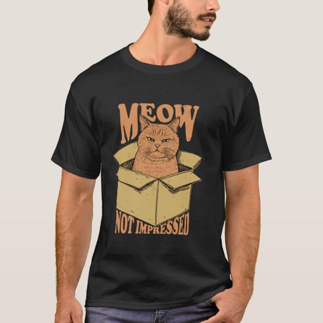 Meow Not Impressed Sarcastic Cat Meme Grumpy Felin T-Shirt (Front)
