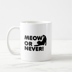 Meow or Never Funny Mug