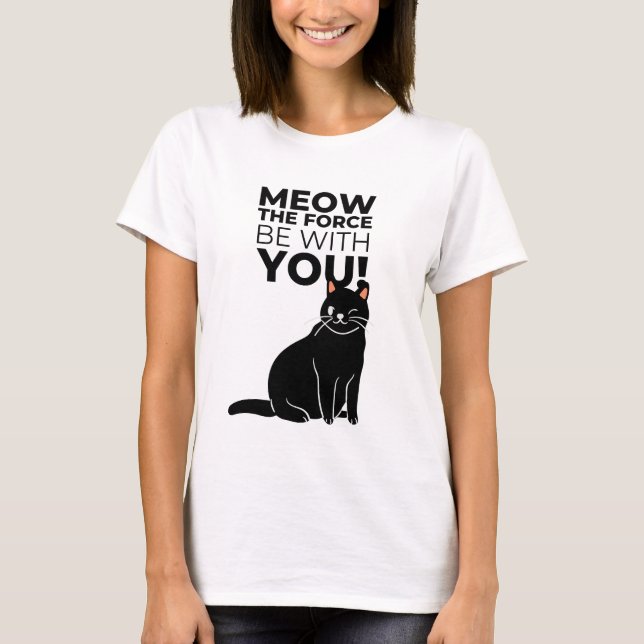 Meow the force  T-Shirt (Front)