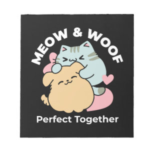 Meow & Woof Perfect Together - Cute Cat and Dog Notepad