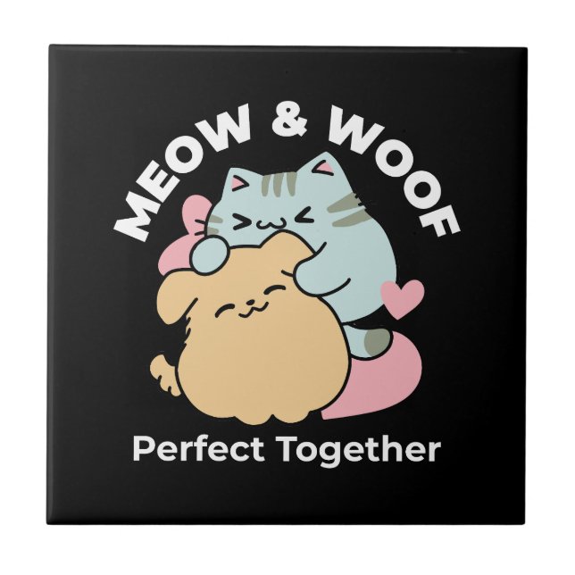 Meow & Woof Perfect Together - Cute Cat and Dog Tile (Front)
