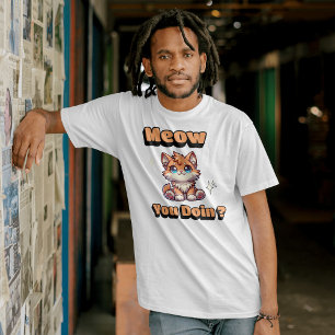 Meow You Doin'? Cute Funny Cat Pun for Pet Lovers T-Shirt