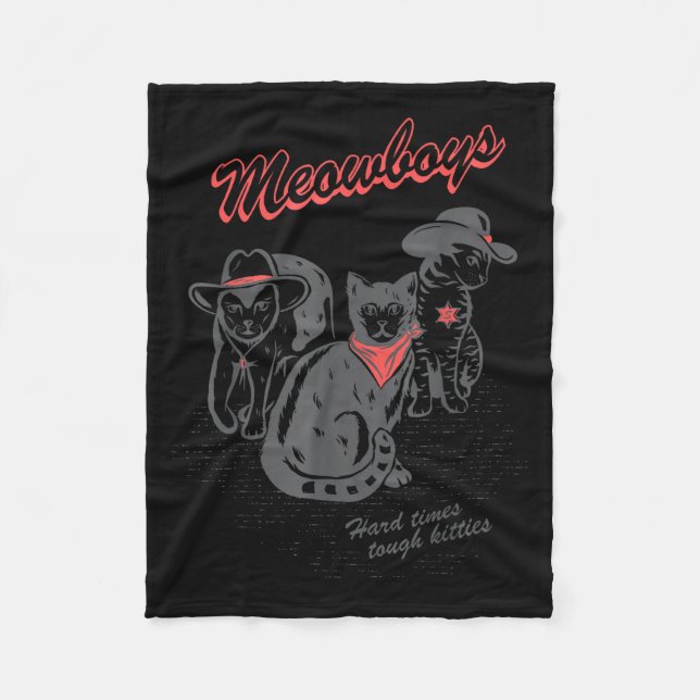 Meowboys Hard Times Tough Kitties Cowboy Cats With Fleece Blanket (Front)