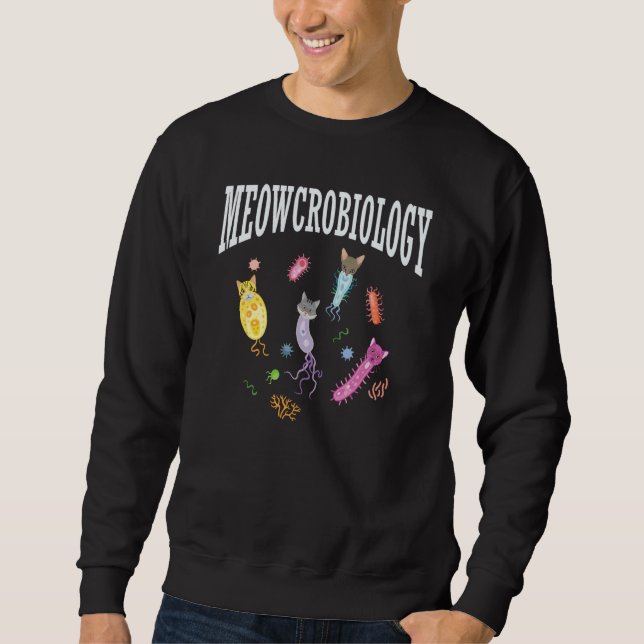 Meowcrobiology  Cat  Biology Fan Microbiologist Sweatshirt (Front)