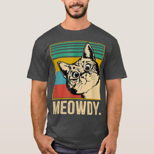 Meowdy Cat Meow Meme Kitty Funny Cats Mom And Cat T-Shirt